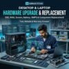 desktop and laptop hardware upgrade service by Aadhunik ITPortal